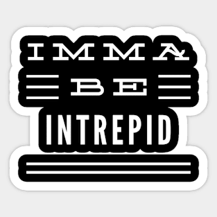 Imma Be Intrepid - 3 Line Typography Sticker